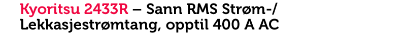 Kyoritsu 2433R – Lekkasjestrømtang 400A AC med sann RMS